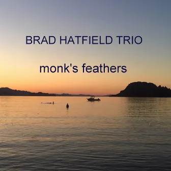 Monk's Feathers by Brad Hatfield Trio