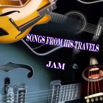 Songs from His Travels by JAM