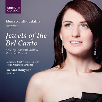 Jewels of the Bel Canto: Arias by Donizetti, Bellini, Verdi & Rossini by Elena Xanthoudakis