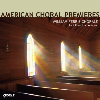 Choral Concert: William Ferris Chorale – Hovhaness, A. / Cohen, E. / Nicholson, P. / French, P. / Blackwood, E. / Kreutz, R. / Ferris, W. / White, W.C by Paul French