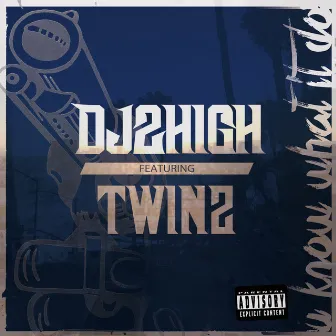 You Know What It Do (feat. Twinz) by DJ 2High