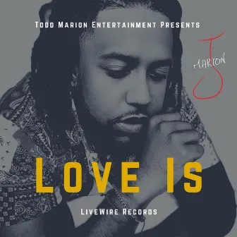 Love Is by TJ Marion