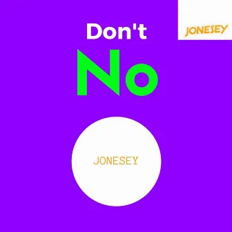 Don't No by Jonesey