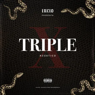 Triple X (Versión Acústica) by Lucio