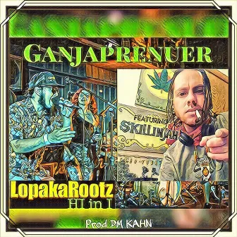 Ganjaprenuer by Lopaka Rootz HI in I