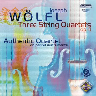 Wolfl, J.: String Quartets, Op. 4, Nos. 1-3 by Authentic Quartet