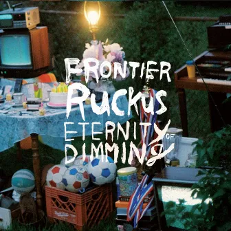 Eternity of Dimming by Frontier Ruckus