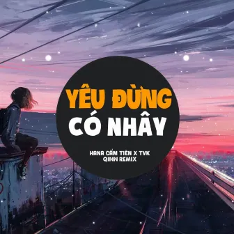 Yêu Đừng Có Nhây (Qinn Remix) by Hana Cẩm Tiên