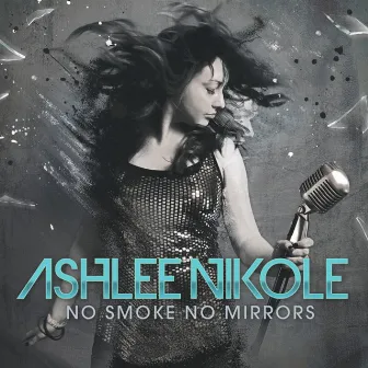 No Smoke No Mirrors by Ashlee Nikole