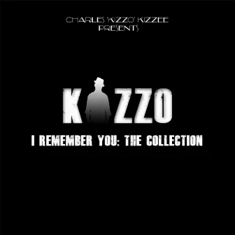 I Remember You: The Collection by Kizzo