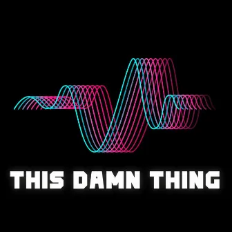 This Damn Thing by Groove Man