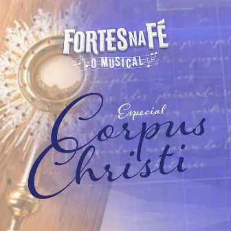 Fortes na Fé, O Musical (Especial Corpus Christi) by TV Aparecida