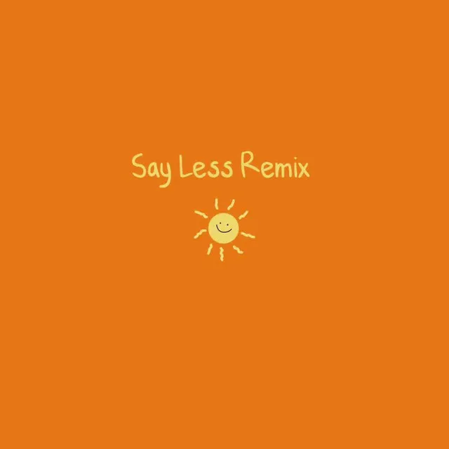 Say Less - Remix