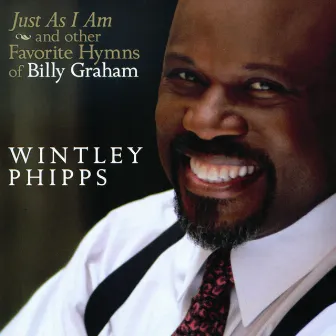 Just As I Am and other Favorite Hymns of Billy Graham by Wintley Phipps