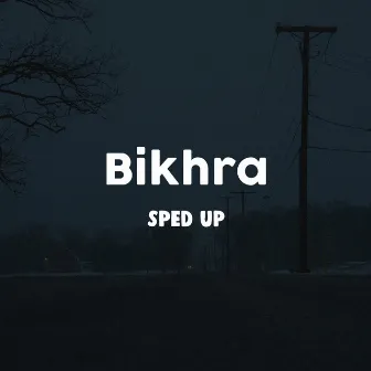 Bikhra Sped Up by Bijoyisrare