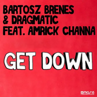 Get Down (feat. Amrick Channa) by Bartosz Brenes