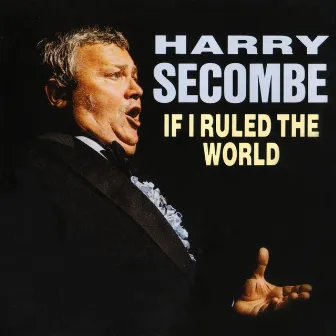 If I Ruled The World by Harry Secombe