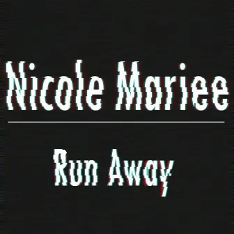 Run Away by Nicole Mariee