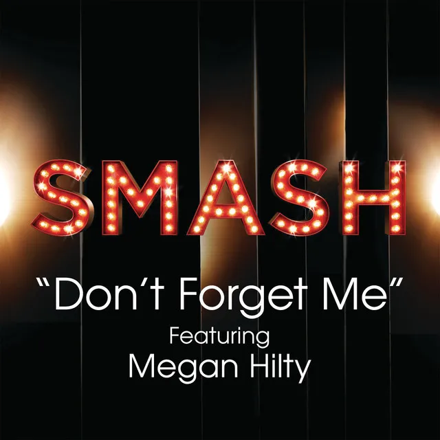 Don't Forget Me (SMASH Cast Version) (feat. Megan Hilty)