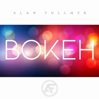 Bokeh by Alan Fullmer