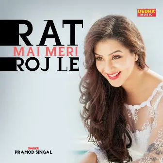 Rat Mai Meri Roj Le (Haryanvi Song) by Parmod Singhal