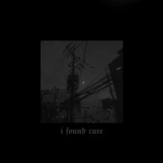 i found cure by shit, i cure