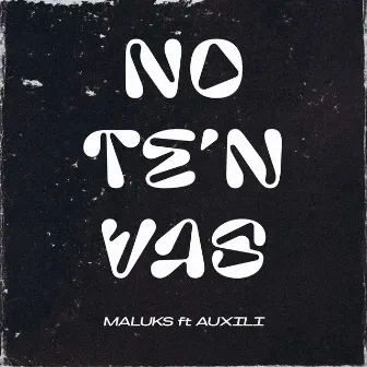 No te'n vas by Maluks