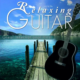 Relaxing Guitar. Great International Hits by Francisco Malaga