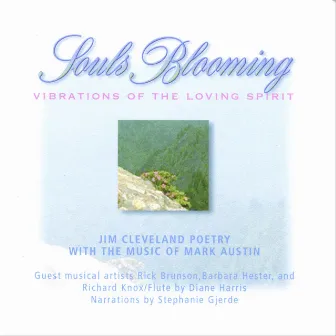 Souls Blooming: Vibrations of the Loving Spirit by Jim Cleveland & Mark Austin