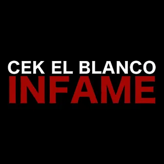 Infame by CeK EL BLANCO