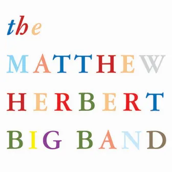 The Process, The Parts, The Many And The Few by The Matthew Herbert Big Band