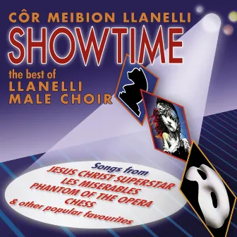 Showtime - The Best Of Llanelli Male Voice Choir by Cor Meibion Llanelli Male Voice Choir