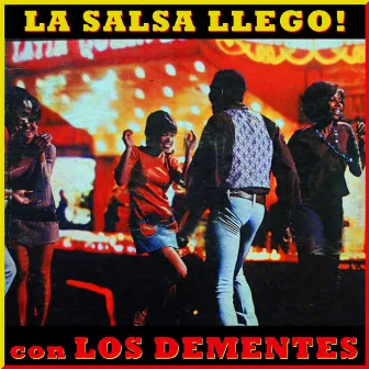 La Salsa Llego! by Los Dementes