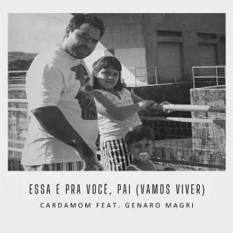 Essa É Pra Você, Pai (Vamos Viver) by CARDAMOM (BR)