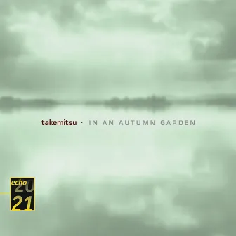 Takemitsu: In An Autumn Garden; Voyage; Autumn & November steps by Kinshi Tsuruta