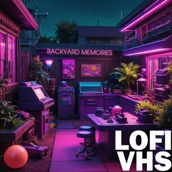 Backyard Memories by Lofi VHS