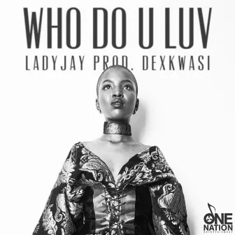 Who Do U Luv by Lady Jay