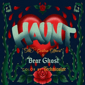 Haunt, The Cartoon Heart by Bear Ghost