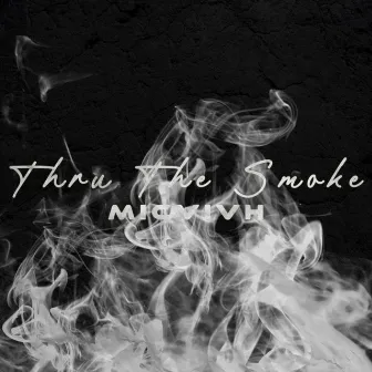 Thru The Smoke by MICVIVH