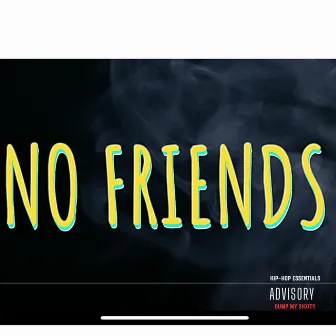 NO FRIENDS by Kumo Mafioso