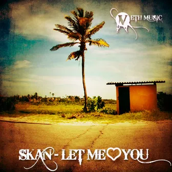 Let Me Love You by Skan