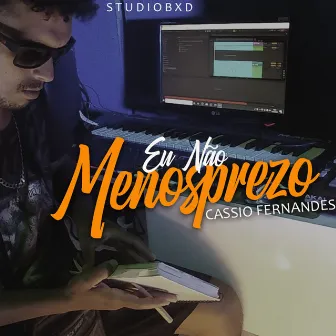 Eu Não Menosprezo by Cassio Fernandes