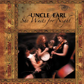 She Waits For Night by Uncle Earl