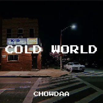 Cold World by Chowdaa