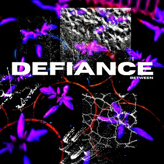 Defiance EP by Between