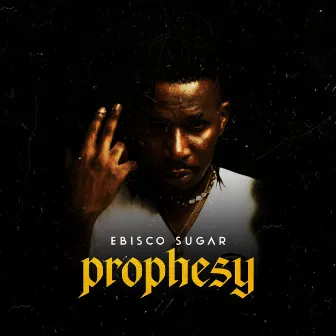 Prophesy by Ebisco Sugar