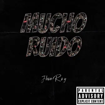 Mucho Ruido by Jhon Roy