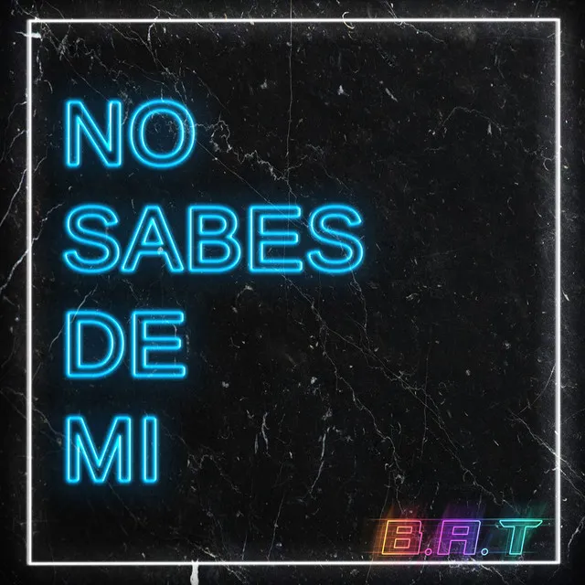 No Sabes De Mi