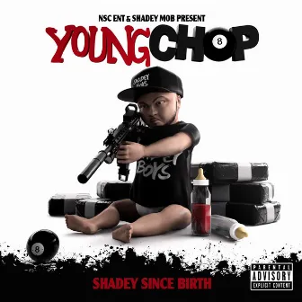 Shadey Since Birth by Young Chop