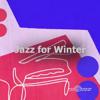 Jazz for Winter by Good Morning Jazz Academy